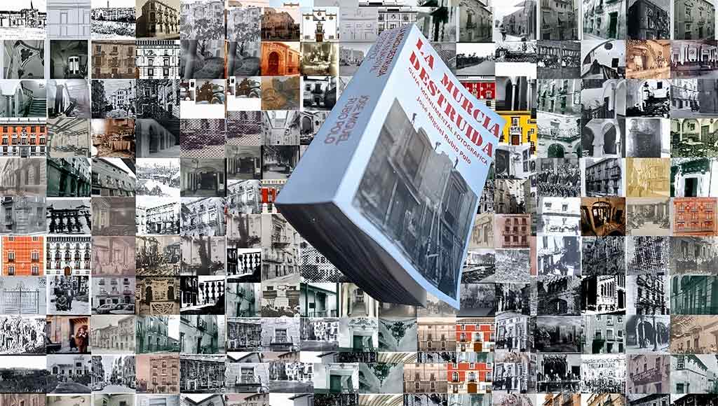 El libro ‘La Murcia Destruida’ de José Miguel Rubio Polo vuela sobre un collage de fotografías antiguas de monumentos y edificios históricos hoy desaparecidos de Murcia.