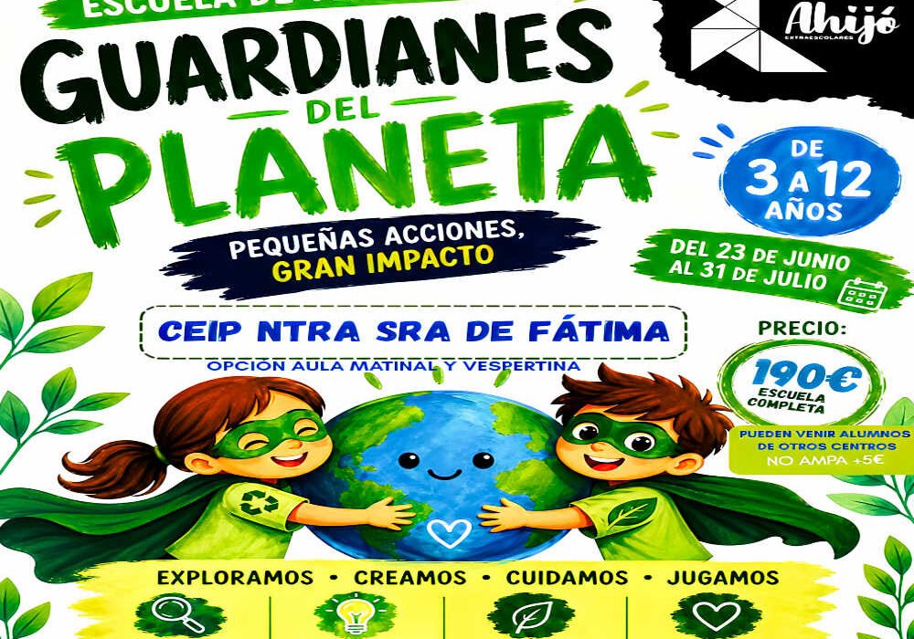 Cartel de la escuela de verano «Guardianes del planeta» en el CEIP Nuestra Señora de Fátima de El Bojar (Beniaján), con información sobre fechas, edades y actividades ambientales.